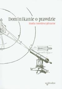 Dominikanie o prawdzie. Autor: red. Tomasz Gałuszka OP. Dobreksiazki.pl Okładka książki Dominikanie o prawdzie