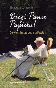 Drogi panie Papieżu. Autor: Lo Iacono Elisabetta. Dobreksiazki.pl Okładka książki Drogi panie Papieżu