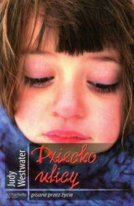 Dziecko ulicy. Autor: Westwater Judy. Dobreksiazki.pl Okładka książki Dziecko ulicy