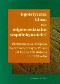 Egoistyczna klasa czy odpowiedzialni obywatele?. Wydawca: UMCS. Dobreksiazki.pl Opakowanie Egoistyczna klasa czy odpowiedzialni obywatele?