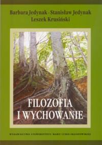 Filozofia i wychowanie. Autor: Jedynak Barbara, Jedynak Stanisław, Krusiński Leszek. Dobreksiazki.pl Okładka książki Filozofia i wychowanie