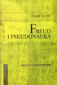Freud i pseudonauka. Autor: Cioffi Frank. Dobreksiazki.pl Okładka książki Freud i pseudonauka