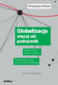 Globalizacja więcej niż podręcznik. Autor: Misiak Władysław. Dobreksiazki.pl Okładka książki Globalizacja więcej niż podręcznik