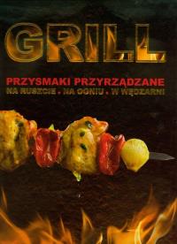 GRILL. Przyrządzanie posiłków na ruszcie... REA. Autor: Jurewicz Perszin Paweł, Jewgieniewicz Poljetajew Konstantin. Dobreksiazki.pl Okładka książki GRILL. Przyrządzanie posiłków na ruszcie... REA
