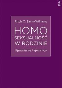 Homoseksualność w rodzinie. Ujawnianie tajemnicy. Autor: Ritch C. Savin-Williams. Dobreksiazki.pl Okładka książki Homoseksualność w rodzinie. Ujawnianie tajemnicy