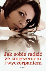 Jak sobie radzić ze zmęczeniem i wyczerpaniem. Autor: Fiona Marshall. Dobreksiazki.pl Okładka książki Jak sobie radzić ze zmęczeniem i wyczerpaniem