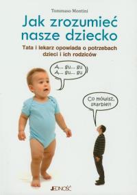 Jak zrozumieć nasze dziecko. Autor: Tommaso Montini. Dobreksiazki.pl Okładka książki Jak zrozumieć nasze dziecko