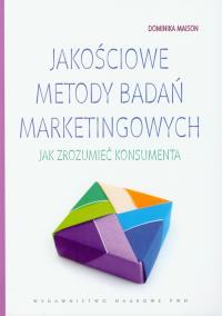 Jakościowe metody badań marketingowych. Autor: Dominika Maison. Dobreksiazki.pl Okładka książki Jakościowe metody badań marketingowych