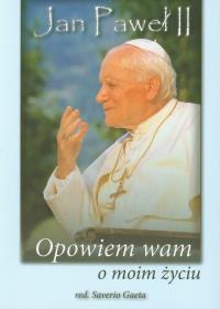 Jan Paweł II Opowiem wam o moim życiu. Wydawca: Bernardinum. Dobreksiazki.pl Opakowanie Jan Paweł II Opowiem wam o moim życiu