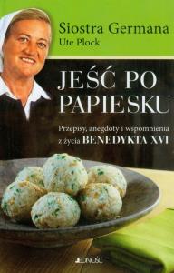 Jeść po papiesku. Autor: Plock Ute. Dobreksiazki.pl Okładka książki Jeść po papiesku