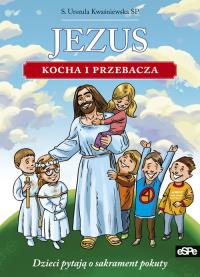 Jezus kocha i przebacza. Autor: Kwaśniewska Urszula S.. Dobreksiazki.pl Okładka książki Jezus kocha i przebacza