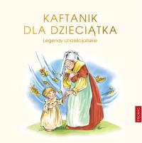 Kaftanik dla Dzieciątka. Autor: Opracowanie zbiorowe. Dobreksiazki.pl Okładka książki Kaftanik dla Dzieciątka