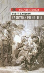 Kardynał Richelieu. Autor: Wojciech S. Magdziarz. Dobreksiazki.pl Okładka książki Kardynał Richelieu