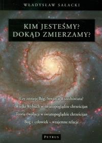 Kim Jesteśmy? Dokąd Zmierzamy?. Autor: Sałacki Władysław. Dobreksiazki.pl Okładka książki Kim Jesteśmy? Dokąd Zmierzamy?
