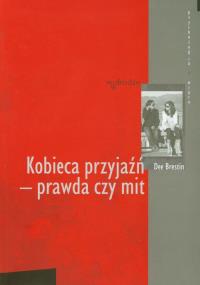 Kobieca przyjaźń - prawda czy mit. Autor: Brestin Dee. Dobreksiazki.pl Okładka książki Kobieca przyjaźń - prawda czy mit