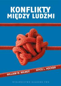 Konflikty między ludźmi. Autor: Wilmot William W., Hocker Joyce L.. Dobreksiazki.pl Okładka książki Konflikty między ludźmi