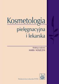 Kosmetologia pielęgnacyjna i lekarska PZWL. Autor: NOSZCZYK M.. Dobreksiazki.pl Okładka książki Kosmetologia pielęgnacyjna i lekarska PZWL