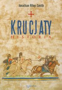Krucjaty Historia. Autor: Riley-Smith Jonathan. Dobreksiazki.pl Okładka książki Krucjaty Historia