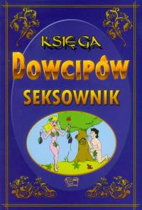 Księga dowcipów seksownik. Autor: Skik Zbigniew. Dobreksiazki.pl Okładka książki Księga dowcipów seksownik