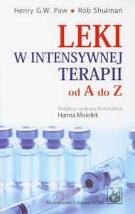 Leki w intensywnej terapii od A do Z. Autor: Shulman Rob. Dobreksiazki.pl Okładka książki Leki w intensywnej terapii od A do Z