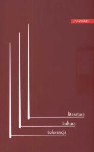 Literatura Kultura Tolerancja. Wydawca: Universitas. Dobreksiazki.pl Opakowanie Literatura Kultura Tolerancja