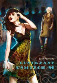 Lustrzany uśmiech M. Autor: Rajmund Sara. Dobreksiazki.pl Okładka książki Lustrzany uśmiech M