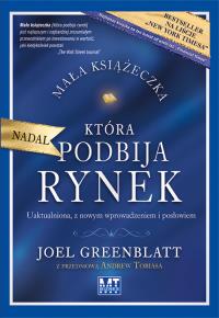 Mała książeczka, która nadal podbija rynek. Autor: Joel Greenblatt. Dobreksiazki.pl Okładka książki Mała książeczka, która nadal podbija rynek