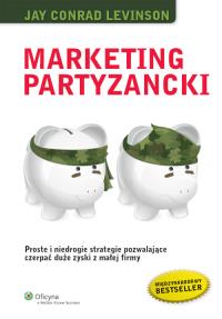 Marketing partyzancki. Autor: Levinson Conrad Jay. Dobreksiazki.pl Okładka książki Marketing partyzancki