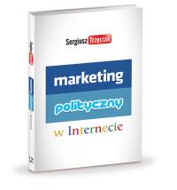 Marketing polityczny w Internecie. Autor: Trzeciak Sergiusz. Dobreksiazki.pl Okładka książki Marketing polityczny w Internecie