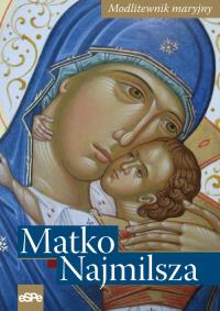 Matko Najmilsza. Autor: praca zbiorowa. Dobreksiazki.pl Okładka książki Matko Najmilsza