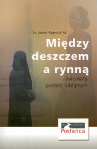 Między deszczem a rynną. Autor: Siepsiak Jacek. Dobreksiazki.pl Okładka książki Między deszczem a rynną