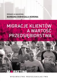 Migracje klientów a wartość przedsiębiorstwa. Wydawca: Wydawnictwo Naukowe PWN. Dobreksiazki.pl Opakowanie Migracje klientów a wartość przedsiębiorstwa