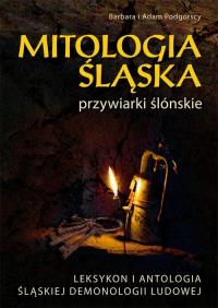 Mitologia śląska. Przywiarki ślónskie. Autor: Barbara i Adam Podgórscy. Dobreksiazki.pl Okładka książki Mitologia śląska. Przywiarki ślónskie