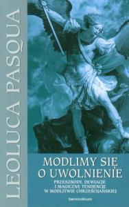 Modlimy się o uwolnienie. Autor: Pasqua Leoluca. Dobreksiazki.pl Okładka książki Modlimy się o uwolnienie