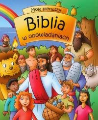 Moja pierwsza Biblia w opowiadaniach. Autor: praca zbiorowa. Dobreksiazki.pl Okładka książki Moja pierwsza Biblia w opowiadaniach
