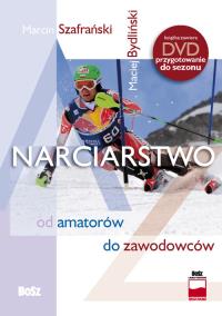 Narciarstwo od amatorów do zawodowców. Autor: Szafrański Marcin, Bydliński Maciej. Dobreksiazki.pl Okładka książki Narciarstwo od amatorów do zawodowców