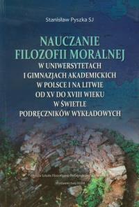 Nauczanie filozofii moralnej. Autor: Pyszka Stanisław. Dobreksiazki.pl Okładka książki Nauczanie filozofii moralnej