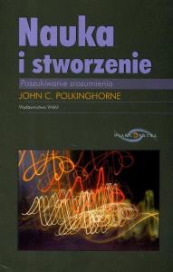 Nauka i stworzenie WAM. Autor: Polkinghorne John C.. Dobreksiazki.pl Okładka książki Nauka i stworzenie WAM
