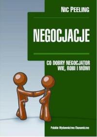 Negocjacje Co dobry negocjator wie robi i mówi. Autor: Peeling Nic. Dobreksiazki.pl Okładka książki Negocjacje Co dobry negocjator wie robi i mówi
