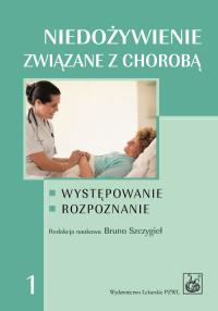 Niedożywienie związane z chorobą. Autor: Bruno Szczygieł. Dobreksiazki.pl Okładka książki Niedożywienie związane z chorobą