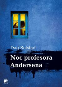 Noc profesora Andersena. Autor: Solstad Dag. Dobreksiazki.pl Okładka książki Noc profesora Andersena