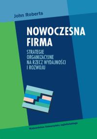 Nowoczesna firma. Autor: Roberts John. Dobreksiazki.pl Okładka książki Nowoczesna firma
