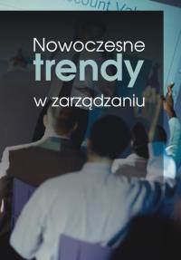 Nowoczesne trendy w zarządzaniu. Wydawca: Akademia humanistyczno-ekonomiczna. Dobreksiazki.pl Opakowanie Nowoczesne trendy w zarządzaniu