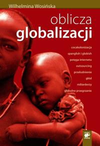Oblicza globalizacji. Autor: Wosińska Wilhelmina. Dobreksiazki.pl Okładka książki Oblicza globalizacji