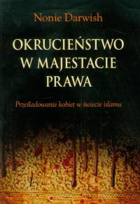 Okrucieństwo w majestacie prawa. Autor: Nonie Darwish. Dobreksiazki.pl Okładka książki Okrucieństwo w majestacie prawa