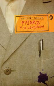 Pisarz w 10 lekcjach. Autor: Segur Philippe. Dobreksiazki.pl Okładka książki Pisarz w 10 lekcjach