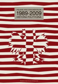 Polskie kino dokumentalne 1989-2009. Autor: Wiśniewska Agnieszka. Dobreksiazki.pl Okładka książki Polskie kino dokumentalne 1989-2009