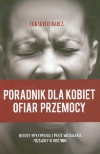 Poradnik dla kobiet ofiar przemocy. Autor: Consuelo Barea. Dobreksiazki.pl Okładka książki Poradnik dla kobiet ofiar przemocy