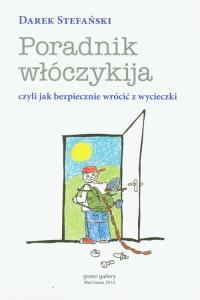 Poradnik włóczykija czyli jak bezpiecznie wrócić z wycieczki. Autor: Stefański Darek. Dobreksiazki.pl Okładka książki Poradnik włóczykija czyli jak bezpiecznie wrócić z wycieczki