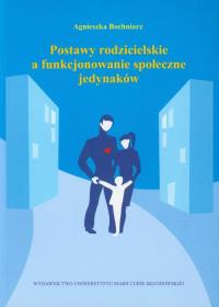 Postawy rodzicielskie a funkcjonowanie społeczne jedynaków. Wydawca: UMCS. Dobreksiazki.pl Opakowanie Postawy rodzicielskie a funkcjonowanie społeczne jedynaków